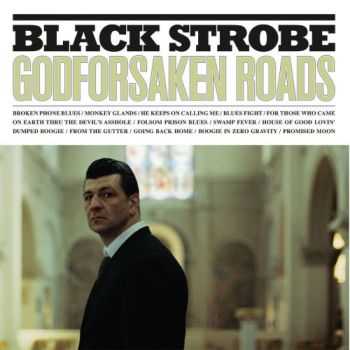 Black Strobe - Godforsaken Roads (2014)