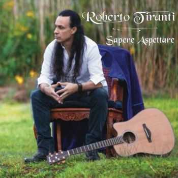 Roberto Tiranti (ex-Labyrinth) - Sapere Aspettare (2015)