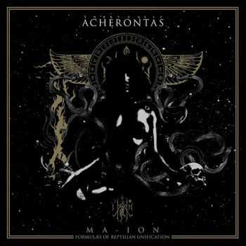 Acherontas - Ma Ion (Formulas of Reptilian Unification) (2015)