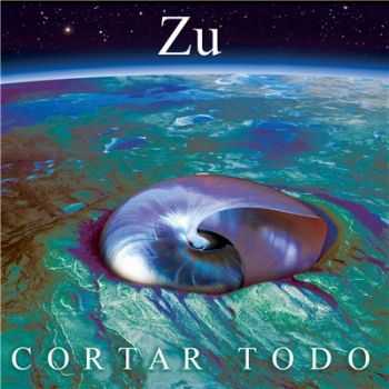Zu - Cortar Todo (2015) Lossless