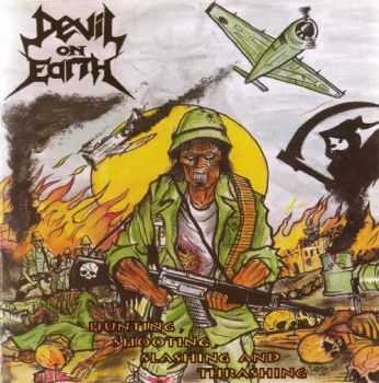 Devil on Earth - Hunting, Shooting, Slashing and Thrashing(2007)