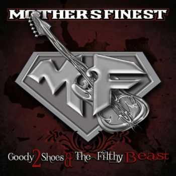 Mother's Finest - Goody 2 Shoes & The Filthy Beast (2015) Mother's Finest - Goody 2 Shoes & The Filthy Beast (2015)