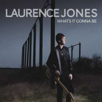 Laurence Jones - Whats It Gonna Be 2015