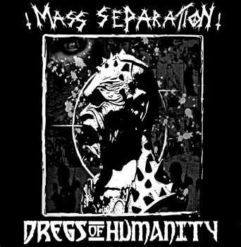 Mass Separation / Dregs Of Humanity - Split (2003) Mass Separation / Dregs Of Humanity - Split (2003)