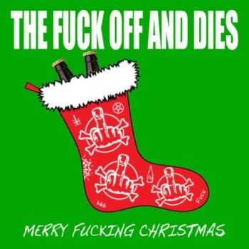 The Fuck Off And Dies - Merry Fucking Christmas [EP] (2012)