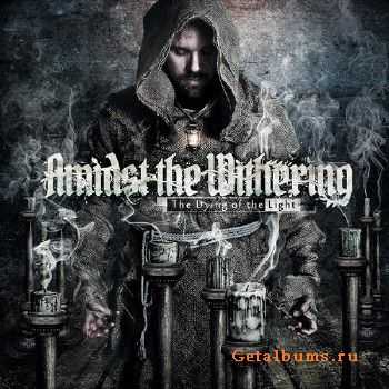 Amidst the Withering - The Dying of the Light (2015) Amidst the Withering - The Dying of the Light (2015)