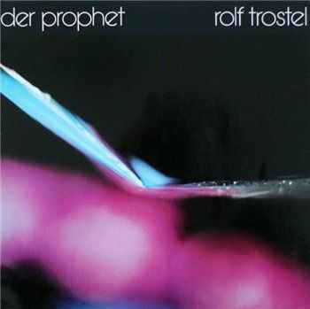 Rolf Trostel - Der Prophet (1982)