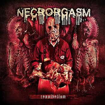Necrorgasm - Cannibalism (2015)