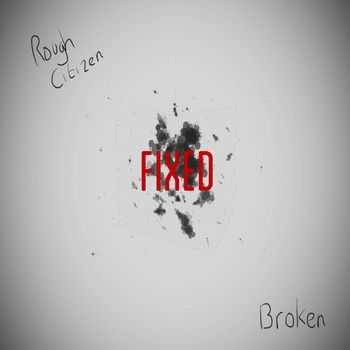 Rough Citizen - Broken: Fixed (2015)