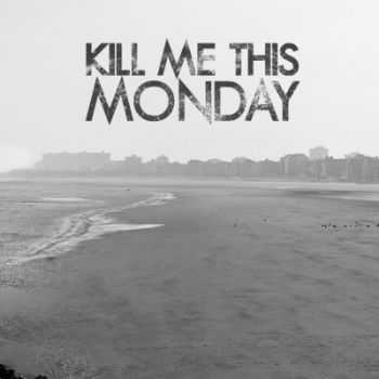 Kill Me This Monday - Kill Me This Monday (2015)