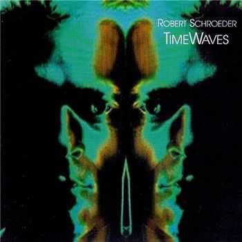 Robert Schroeder - Timewaves (1987)