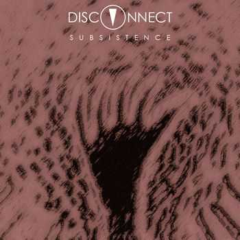 Disconnect - Subsistence (2014)