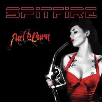 Spitfire - Fuel To Burn (2015)