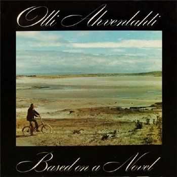 Olli Ahvenlahti - Based On A Novel (1981) Olli Ahvenlahti - Based On A Novel (1981)