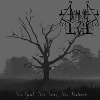 Abandoned By Light - No God, No Sun, No Future (2015)