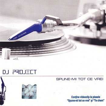 DJ Project - Spune-mi Tot Ce Vrei (2002) DJ Project - Spune-mi Tot Ce Vrei (2002)
