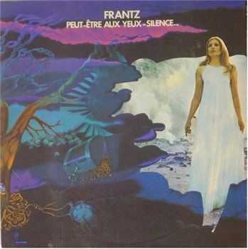 Frantz - Peut Etre-Aux Yeux-Silence (1970)