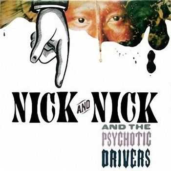 Nick And Nick And The Psychotic Drivers - Nick And Nick And The Psychotic Drivers (1988)