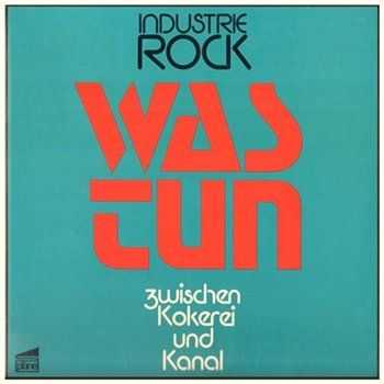 Was Tun - Industrie Rock...Zwischen Kokerei und Kanal (1975)