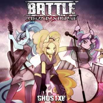 GhostXb - Battle: A Dazzlings Tribute (2015) GhostXb - Battle: A Dazzlings Tribute (2015)
