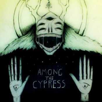 Among The Cypress - Among the Cypress (2015) Among The Cypress - Among the Cypress (2015)