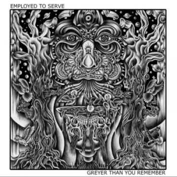 Employed to Serve - Greyer Than You Remember (2015) Employed to Serve - Greyer Than You Remember (2015)