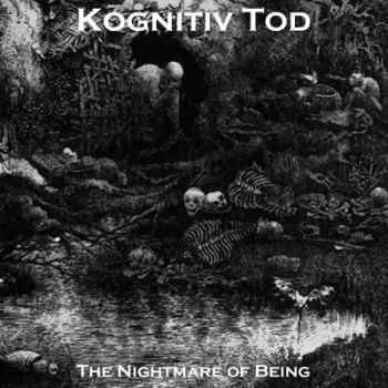 Kognitiv Tod - The Nightmare Of Being (2015)