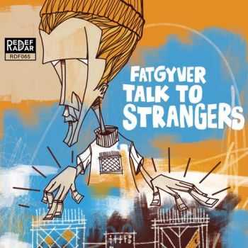 Fatgyver - Talk To Strangers (2015)
