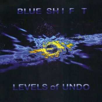 Blue Shift - Levels Of Undo (2015)