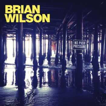 Brian Wilson - No Pier Pressure (Deluxe Edition) (2015)