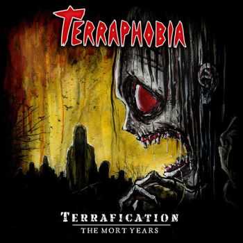 Terraphobia - Terrafication: The Mort Years (2015)