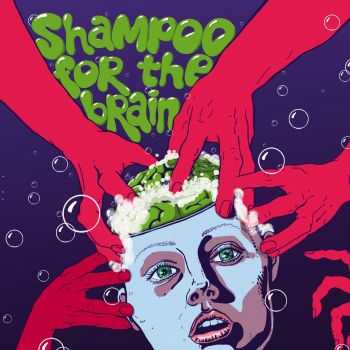 Shampoo For The Brain - Shampoo For The Brain (2015)