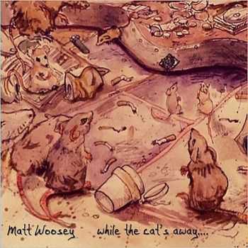 Matt Woosey - While The Cat's Away... 2015