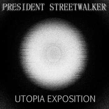 President Streetwalker - Utopia Exposition (2015)