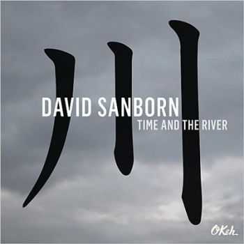 David Sanborn - Time And The River (2015)