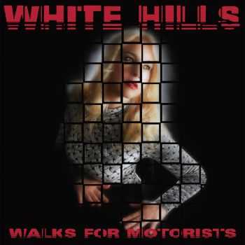 White Hills  Walks For Motorists (2015)