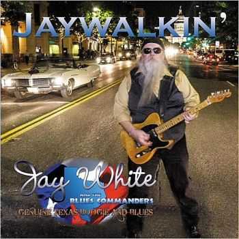 Jay White & The Blues Commanders - Jaywalkin' 2015