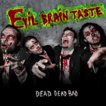 Evil Brain Taste - Dead Dead Bad (2015) Evil Brain Taste - Dead Dead Bad (2015)