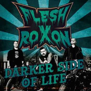 Flesh Roxon - Darker Side Of Life (2015)