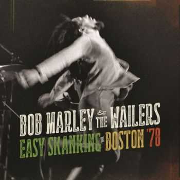 Bob Marley & The Wailers - Easy Skanking In Boston '78 (2015)