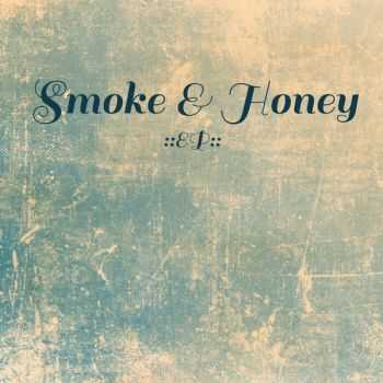 Smoke & Honey - Smoke & Honey 2015