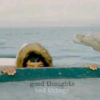 Good Thoughts - Bad Things (2015)