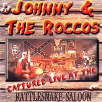 Johnny & The Roccos - Captured Live At The Rattlesnake Saloon 2003