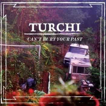 Turchi - Can't Bury Your Past (2014)