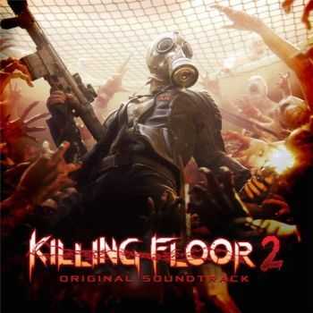 VA - Killing Floor 2 (Original Video Game Soundtrack) (2015)