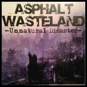 Asphalt Wasteland - Unnatural Disaster (2015) Asphalt Wasteland - Unnatural Disaster (2015)