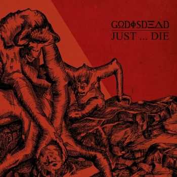 Godisdead - Just... Die (2015)