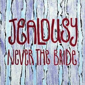 Never The Bride - Jealousy 2015