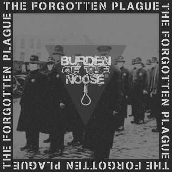 Burden Of The Noose - The Forgotten Plague (2013)