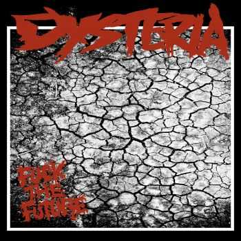 Dysteria - Fuck The Future (2014)